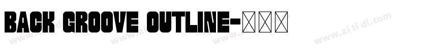 Back Groove Outline字体转换